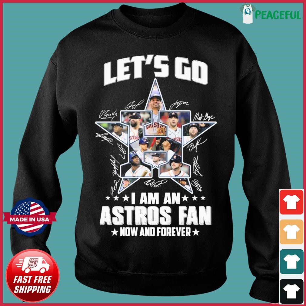 Let's Go I Am An Astros Fan Now And Forever Signatures Tee Shirts, hoodie,  sweater, long sleeve and tank top