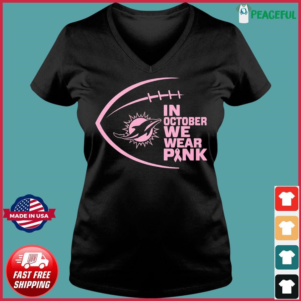 Funny official NFL Miami Dolphins In October We Wear Pink And Watch  Football Shirt, hoodie, sweater, long sleeve and tank top