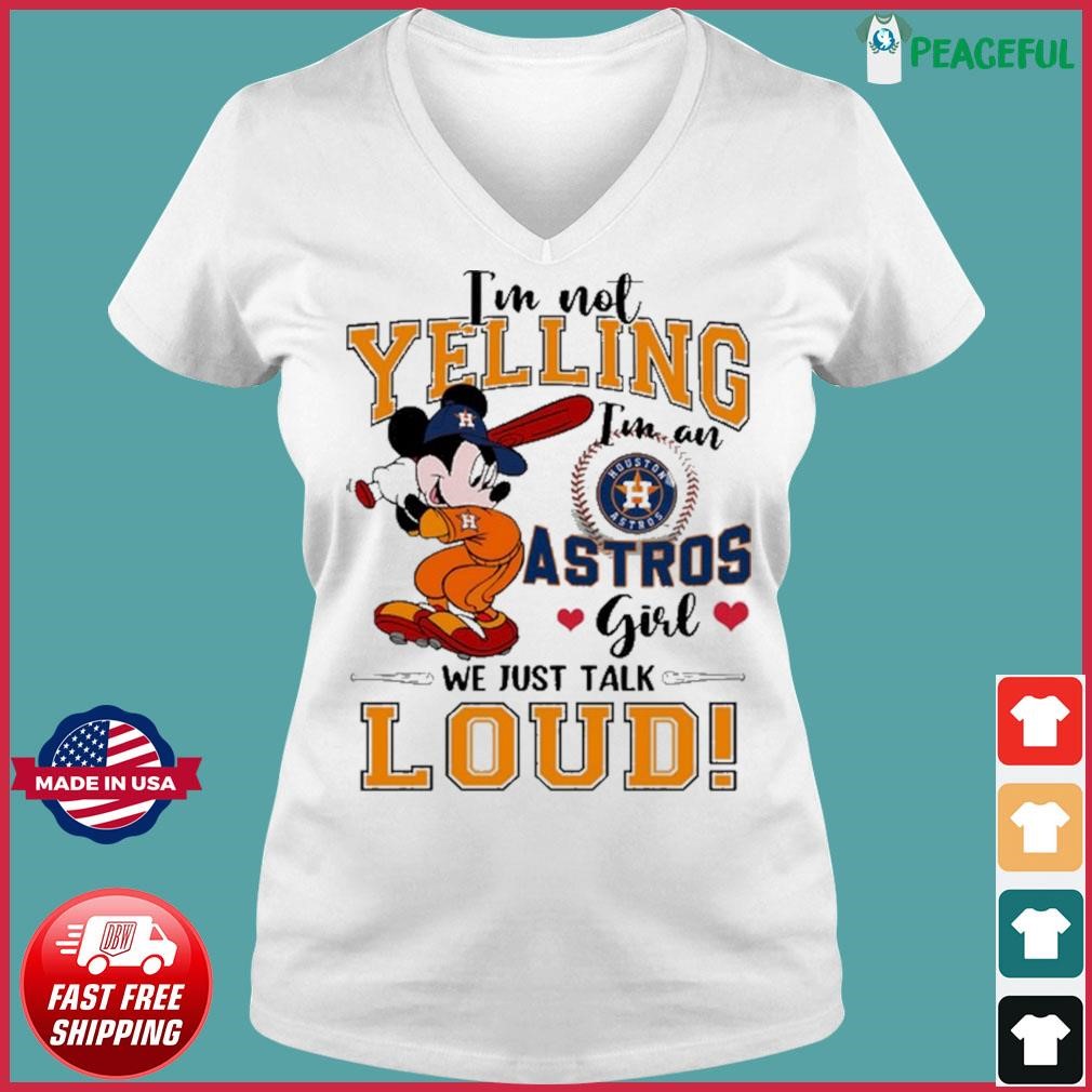 Mickey Mouse I'm Not Yelling I'm An Astros Girl We Just Talk Loud