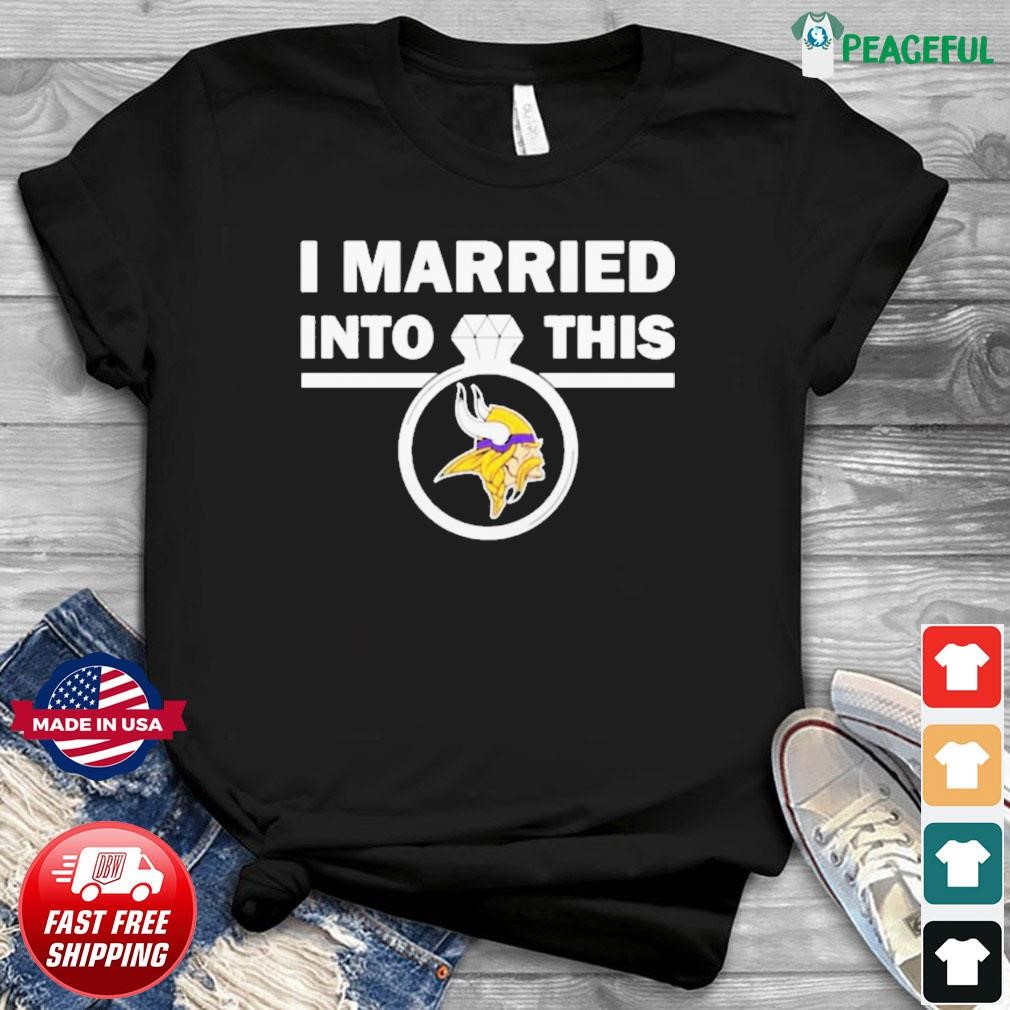 Viking Married Into This Minn Football T-shirt for Tailgates 