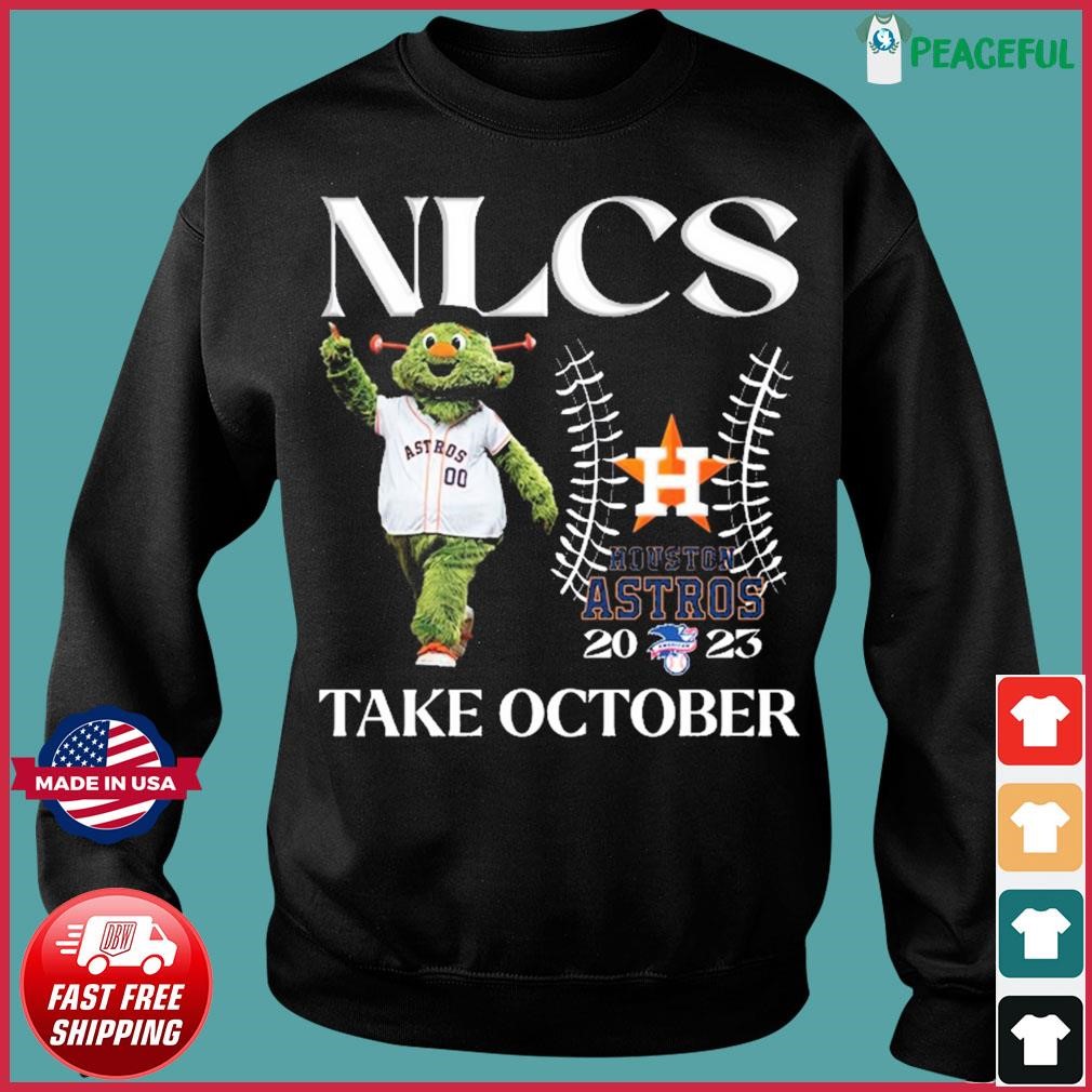 Official Orbit Houston Astros NLCS 2023 Take October Shirt, hoodie, sweater  and long sleeve