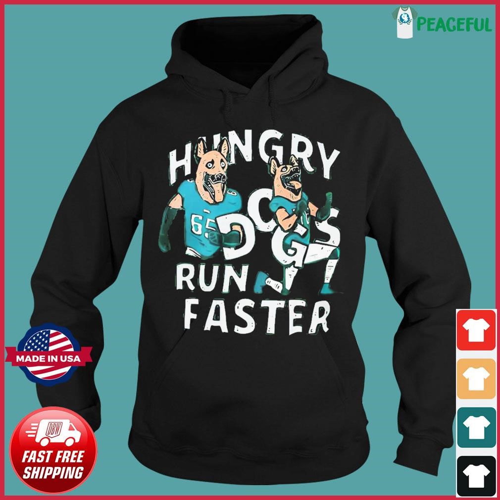 Philadelphia eagles dog hungry run faster T-shirts, hoodie, sweater, long  sleeve and tank top