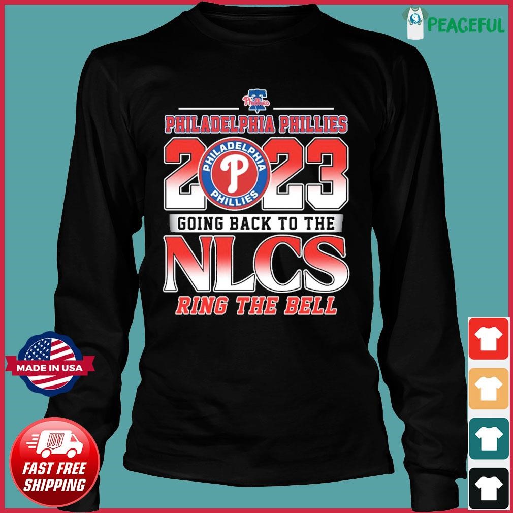 Ring the bell Philadelphia Phillies 2023 going back to the NLCS shirt,  hoodie, longsleeve, sweatshirt, v-neck tee