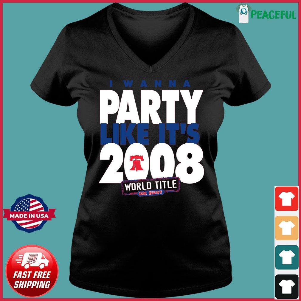 Official I wanna party like its 2008 philadelphia phillies shirt