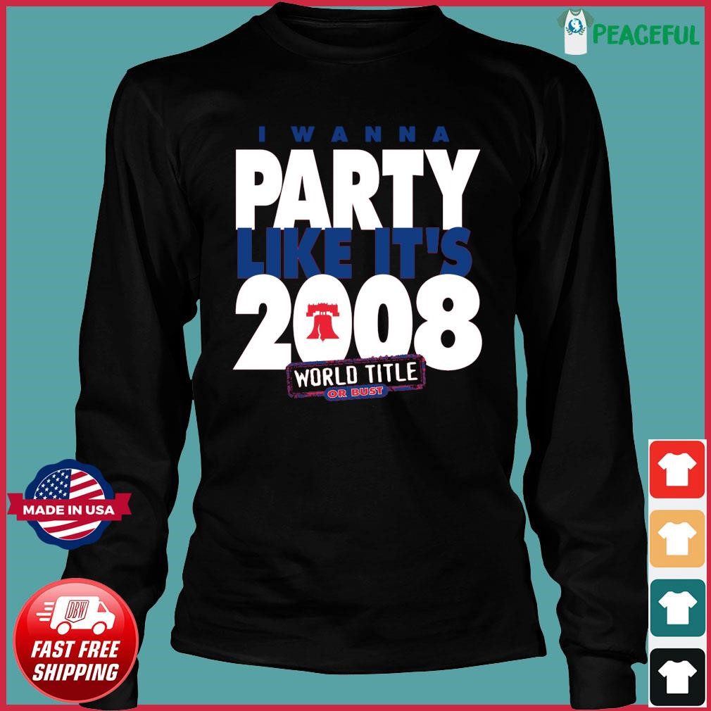Design I wanna party like its 2008 philadelphia phillies shirt -  EnvyfashionTee