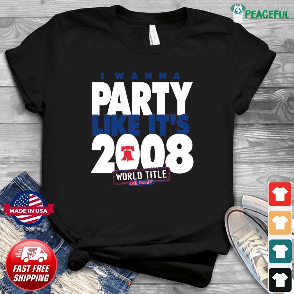 I Wanna Party Like It's 2008 Philadelphia Phillies Shirt - Teesplash Store