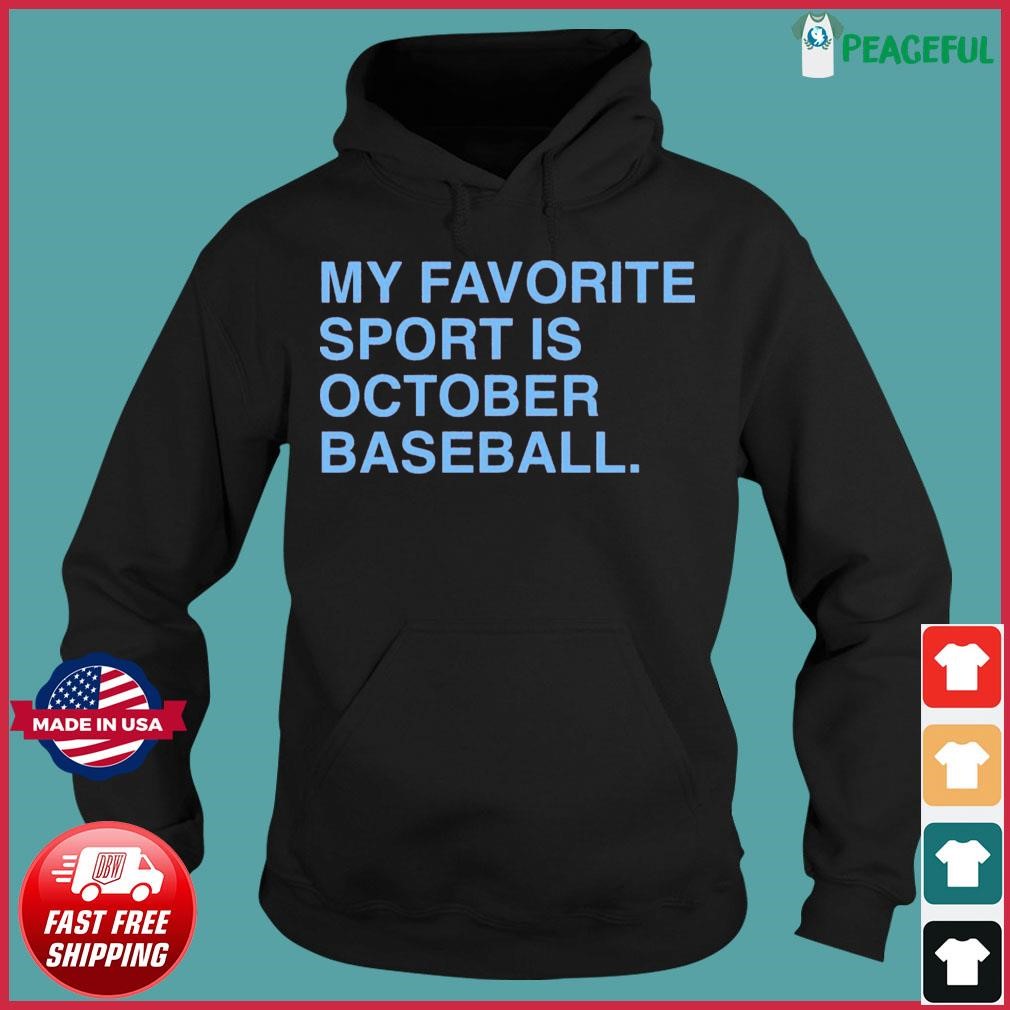 My Favorite Sport is October Baseball Philadelphia Phillies shirt