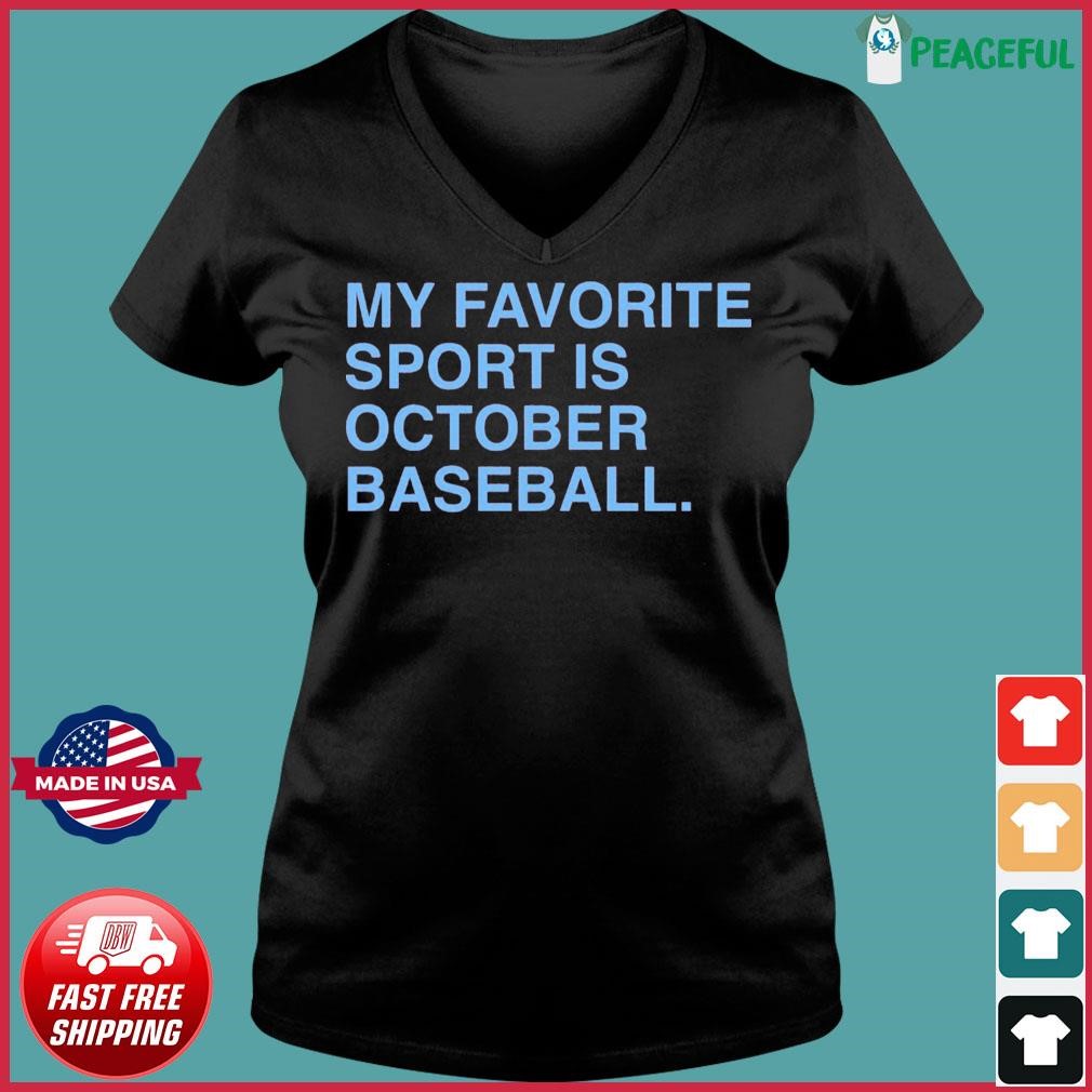 My Favorite Sport is October Baseball Philadelphia Phillies shirt