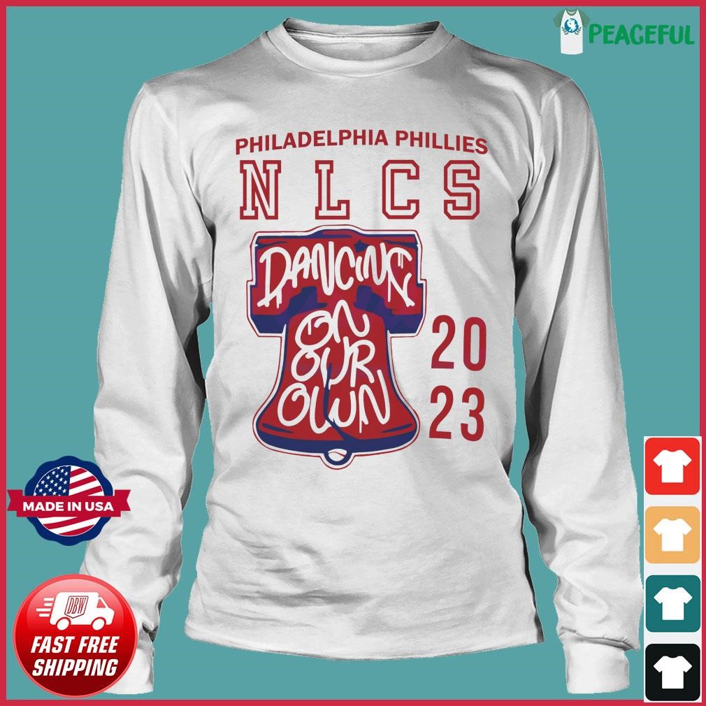 Phillies NLCS Shirt Dancing On Our Own Philly Shirt Vintage Philadelphia  Shirt Sweatshirt Hoodie Baseball Shirt, hoodie, sweater, long sleeve and  tank top