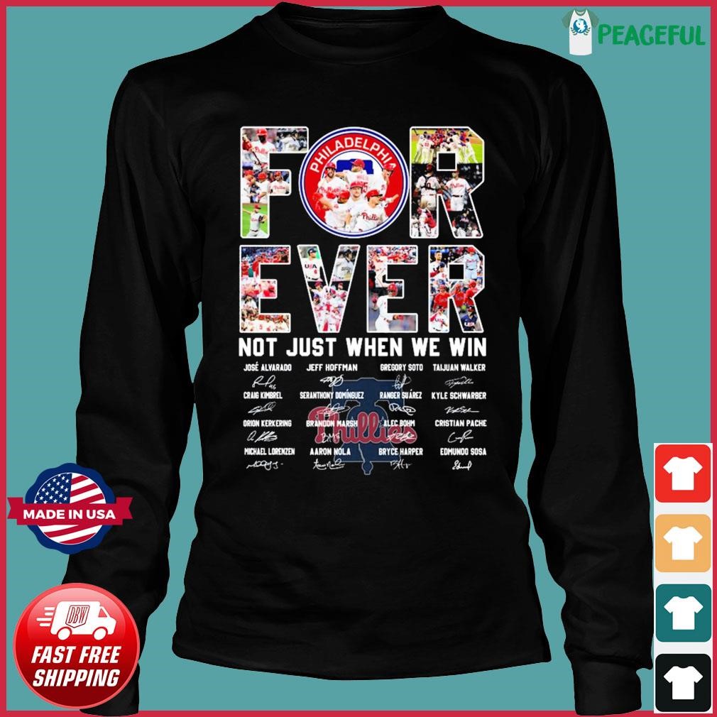 Philadelphia Phillies Forever Not Just When We Win Take October Signatures  Shirt - Limotees