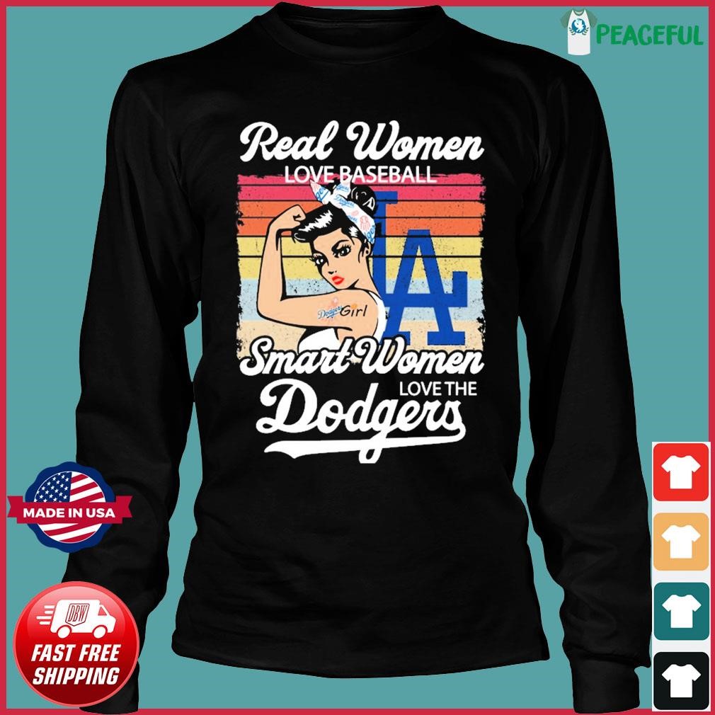 Real Women Love Baseball Smart Women Love The Dodgers Shirt - High