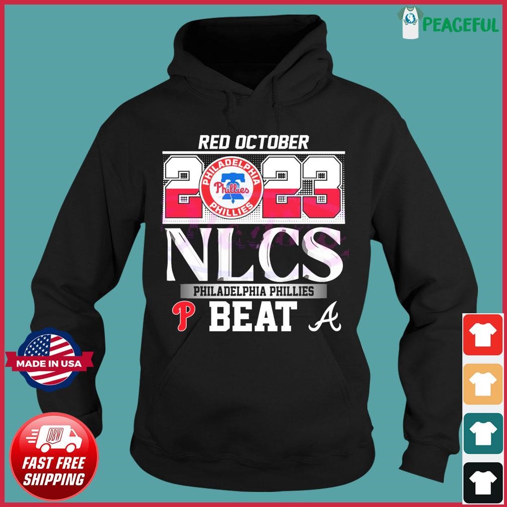 Atlanta Braves Red October NLCS Philadelphia Phillies Beat shirt, hoodie,  sweater, long sleeve and tank top