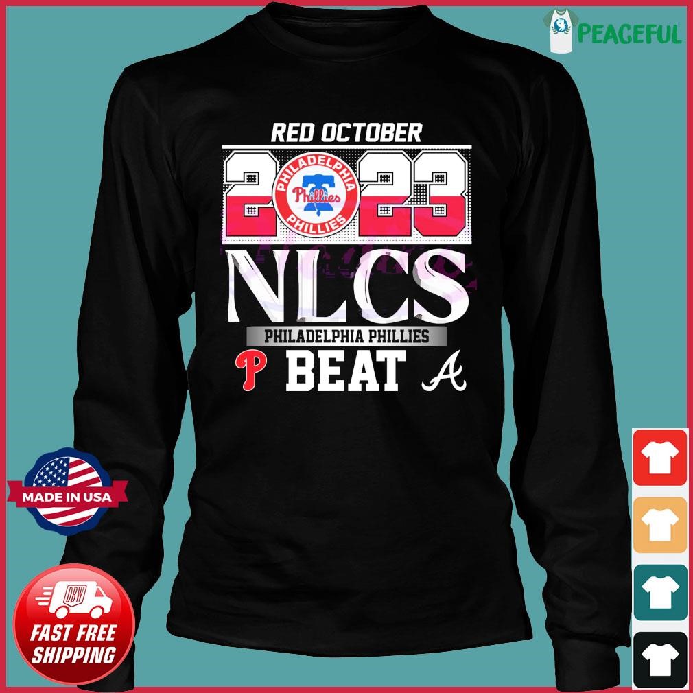 Atlanta Braves Red October NLCS Philadelphia Phillies Beat shirt, hoodie,  sweater, long sleeve and tank top