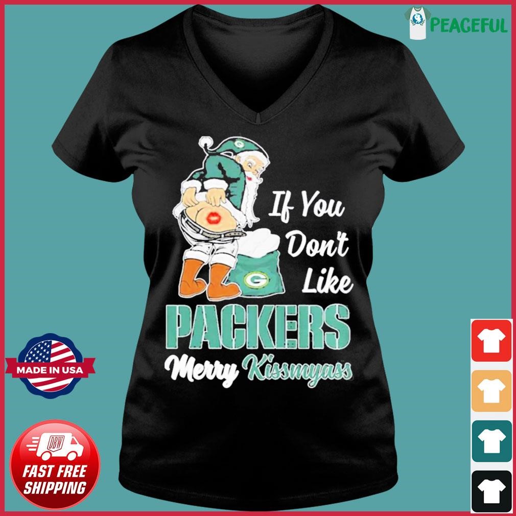 Santa Butt If You Don't Like Green Bay Packers Merry Kissmyass Christmas  Shirt