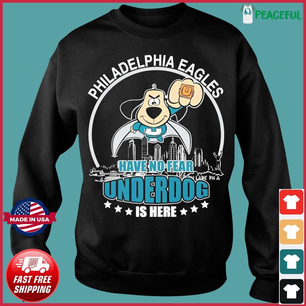 Have No Fear The Underdogs Are Here Philadelphia Eagles T-Shirt - T-shirts  Low Price