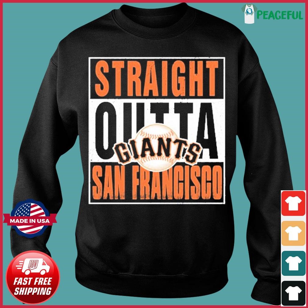 Straight Outta San Francisco Giants Shirt, hoodie, sweater, long