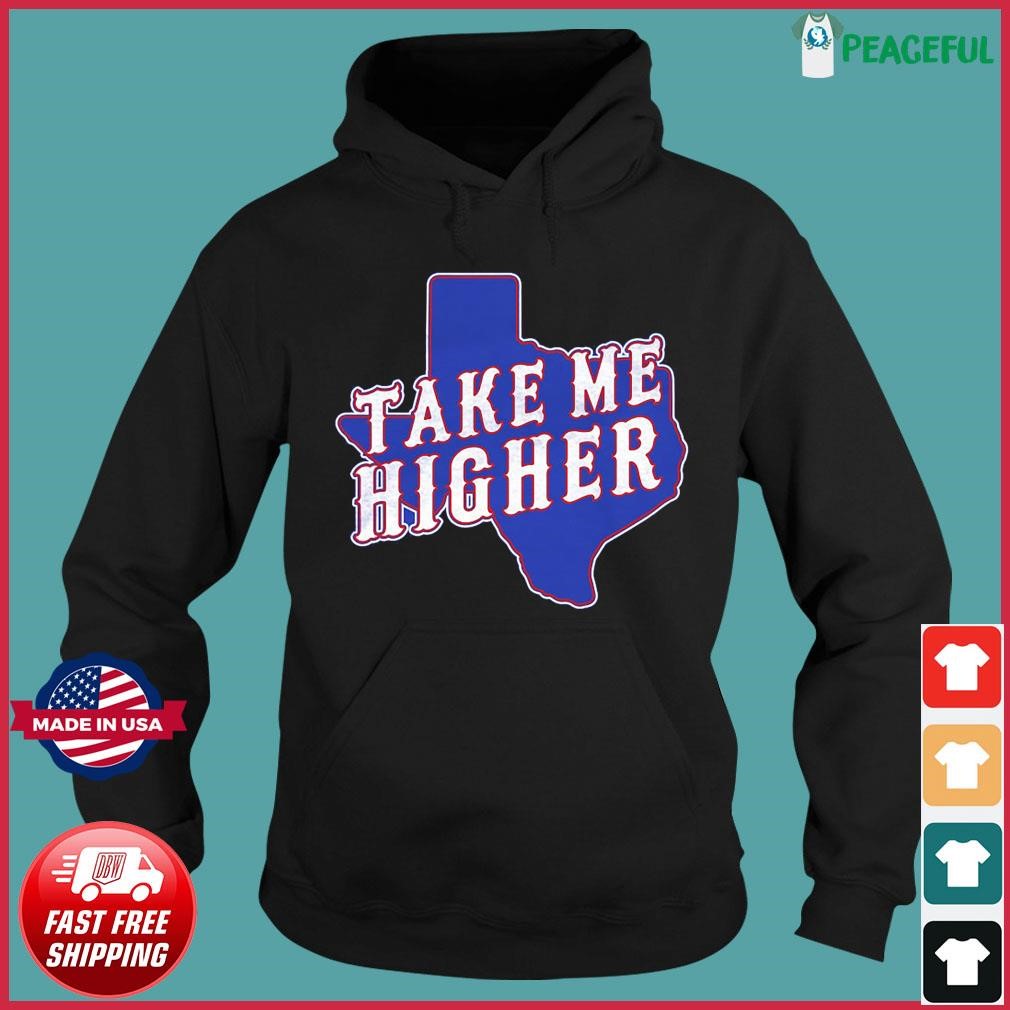 Texas Rangers take me Higher State shirt, hoodie, sweater, long