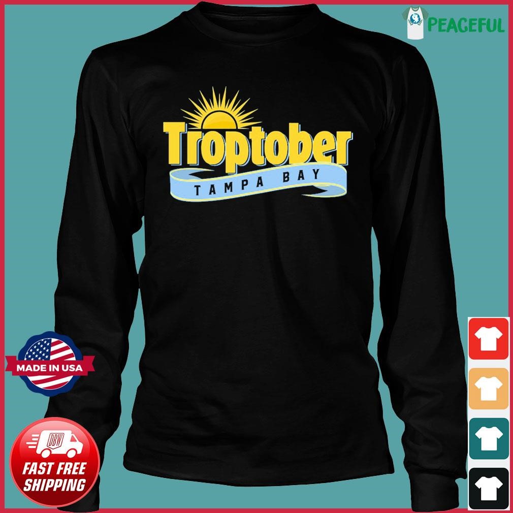 Troptober Tampa Bay Rays Shirt, hoodie, sweater, long sleeve and tank top