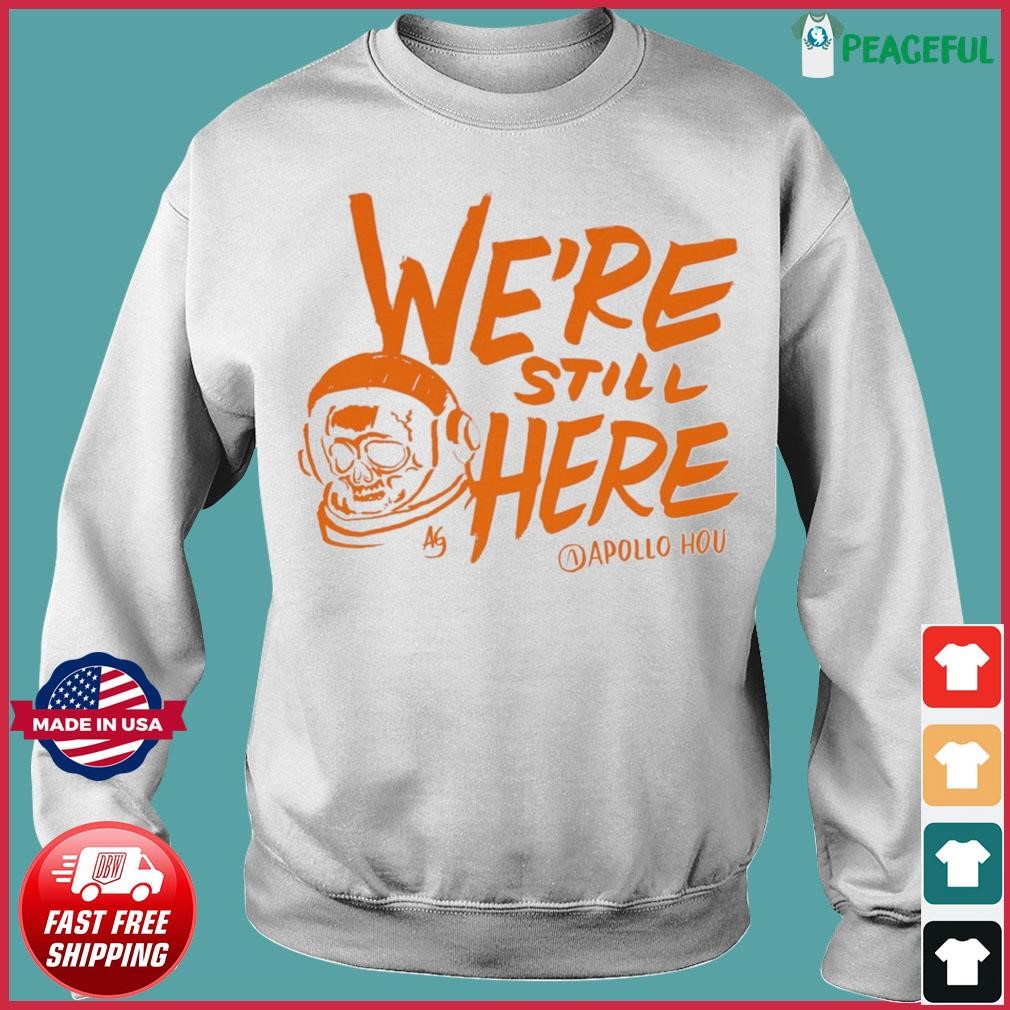 We're Still Here Houston Astros 2023 Postseason Shirt, hoodie