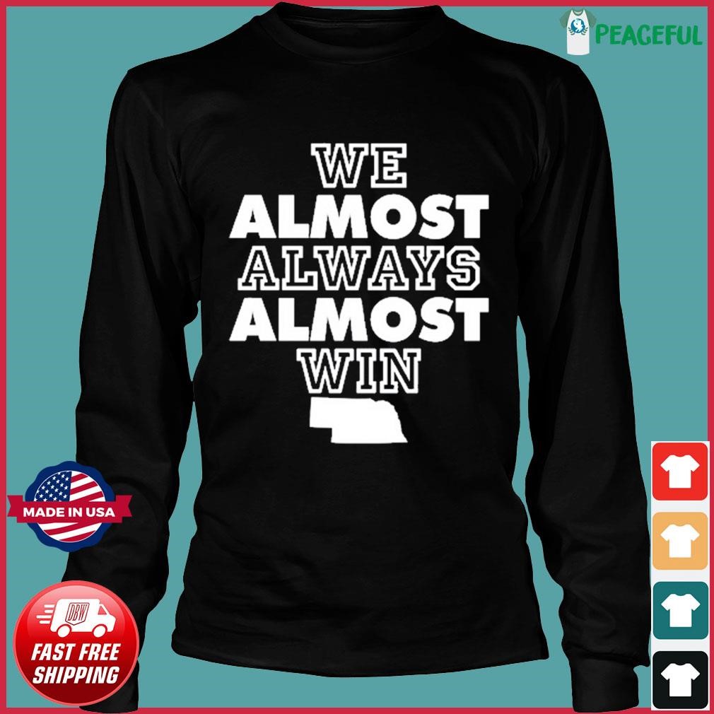 Official cleveland Browns we almost always almost win shirt, hoodie,  sweater, long sleeve and tank top