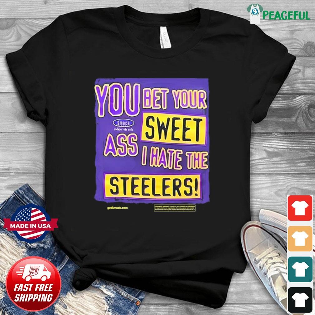 You Bet Your Ass Sweet I Hate The Steelers Vintage Shirt, hoodie