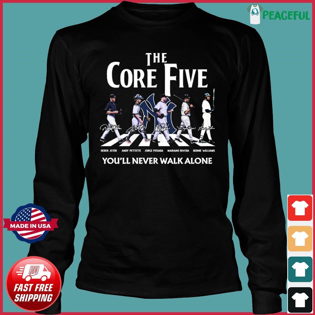 Official you'll Never Walk Alone New York Yankees The Core Five Abbey Road  Signatures Shirt, hoodie, sweater, long sleeve and tank top