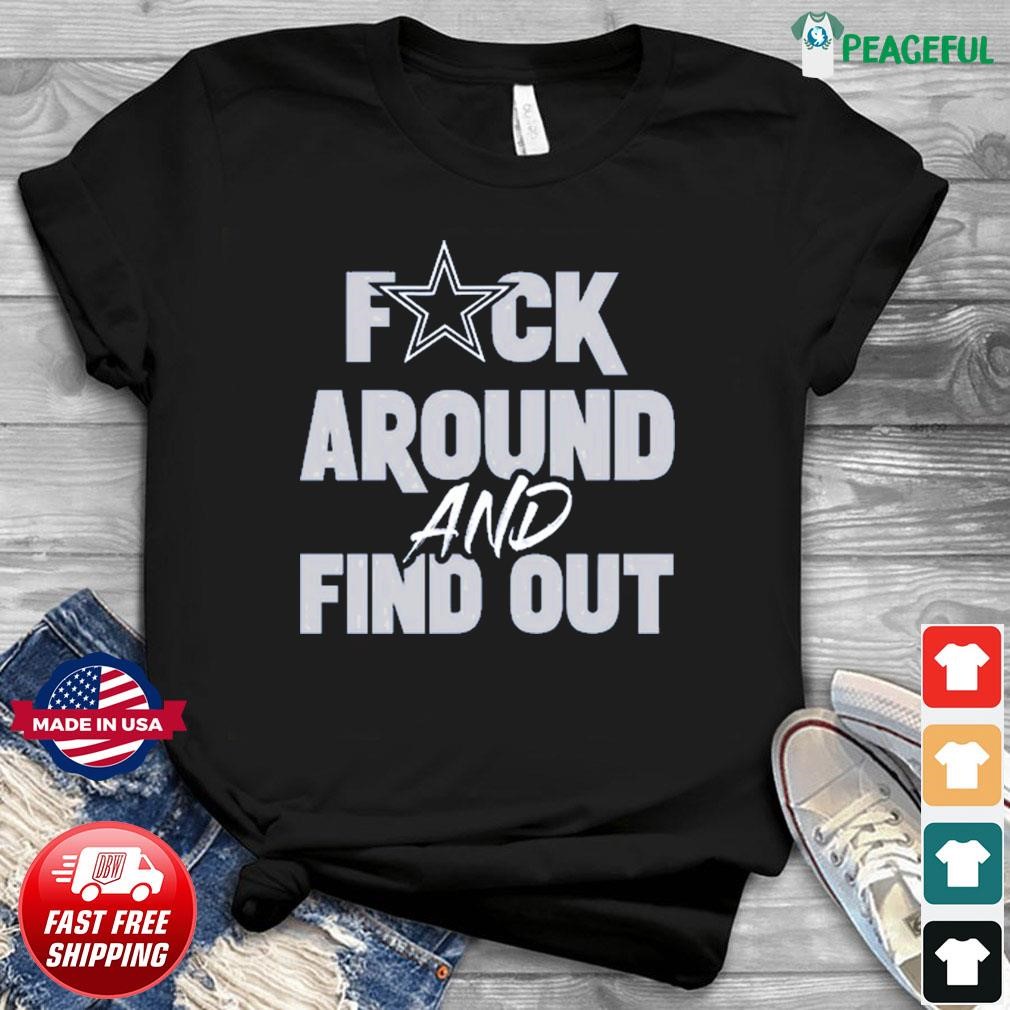 Dak Prescott Dallas Cowboys Fuck Around And Find Out Shirt