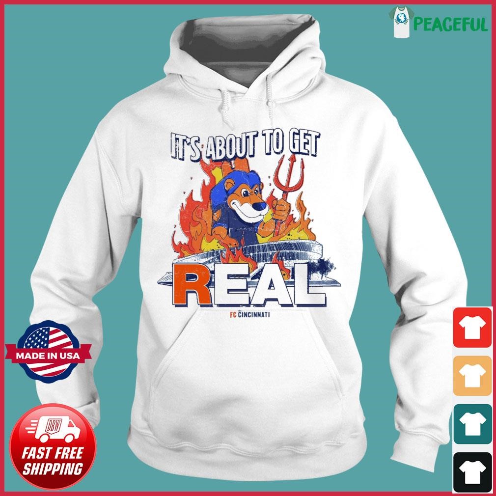 FC Cincinnati Gary The Lion About To Get Real Shirt Hoodie.jpg