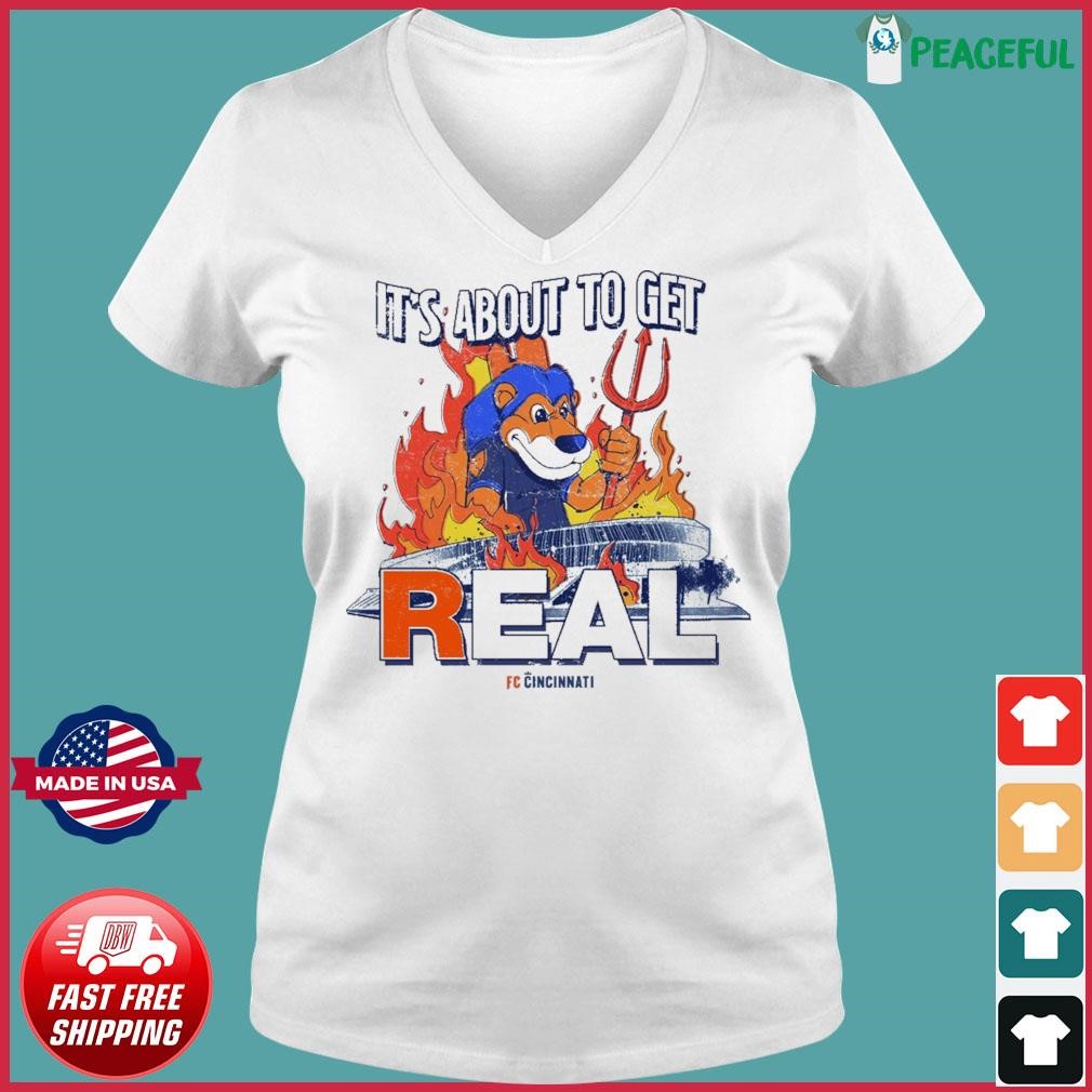 FC Cincinnati Gary The Lion About To Get Real Shirt Ladies V-neck Tee.jpg