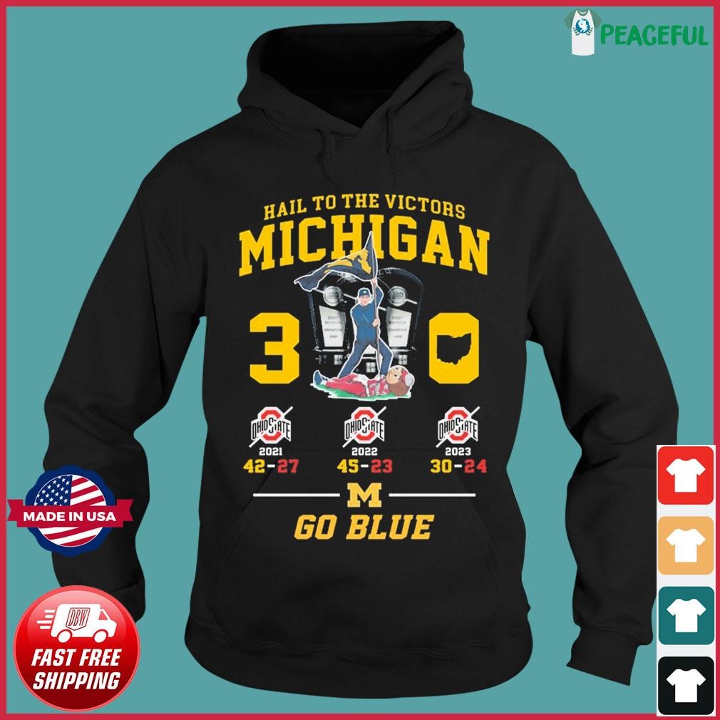 Go Blue Hail To The Victors Michigan Wolverines B10 East 3-0 Shirt Hoodie.jpg