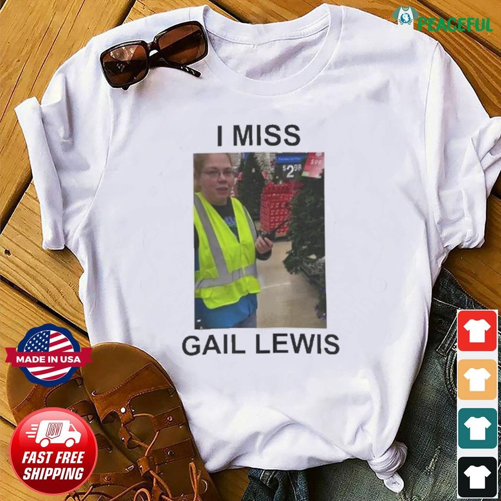 I Miss Gail Lewis American Hero Shirt