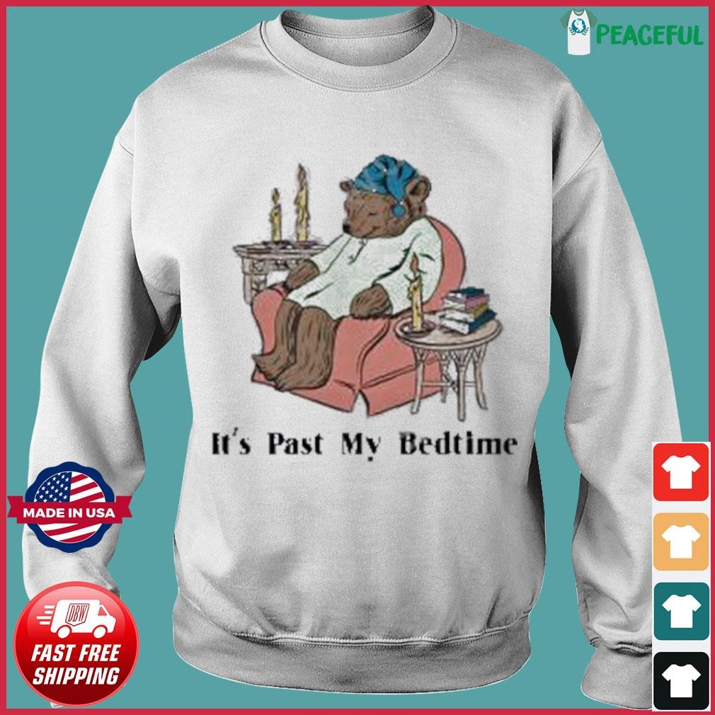 It's Past My Bedtime Bear Shirt, hoodie, sweater, long sleeve and