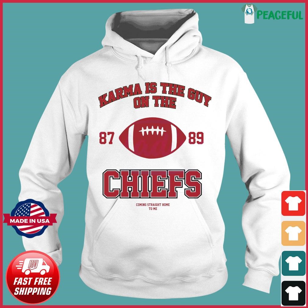 Karma Is The Guy On The Chiefs 87 89 Football Shirt Hoodie.jpg