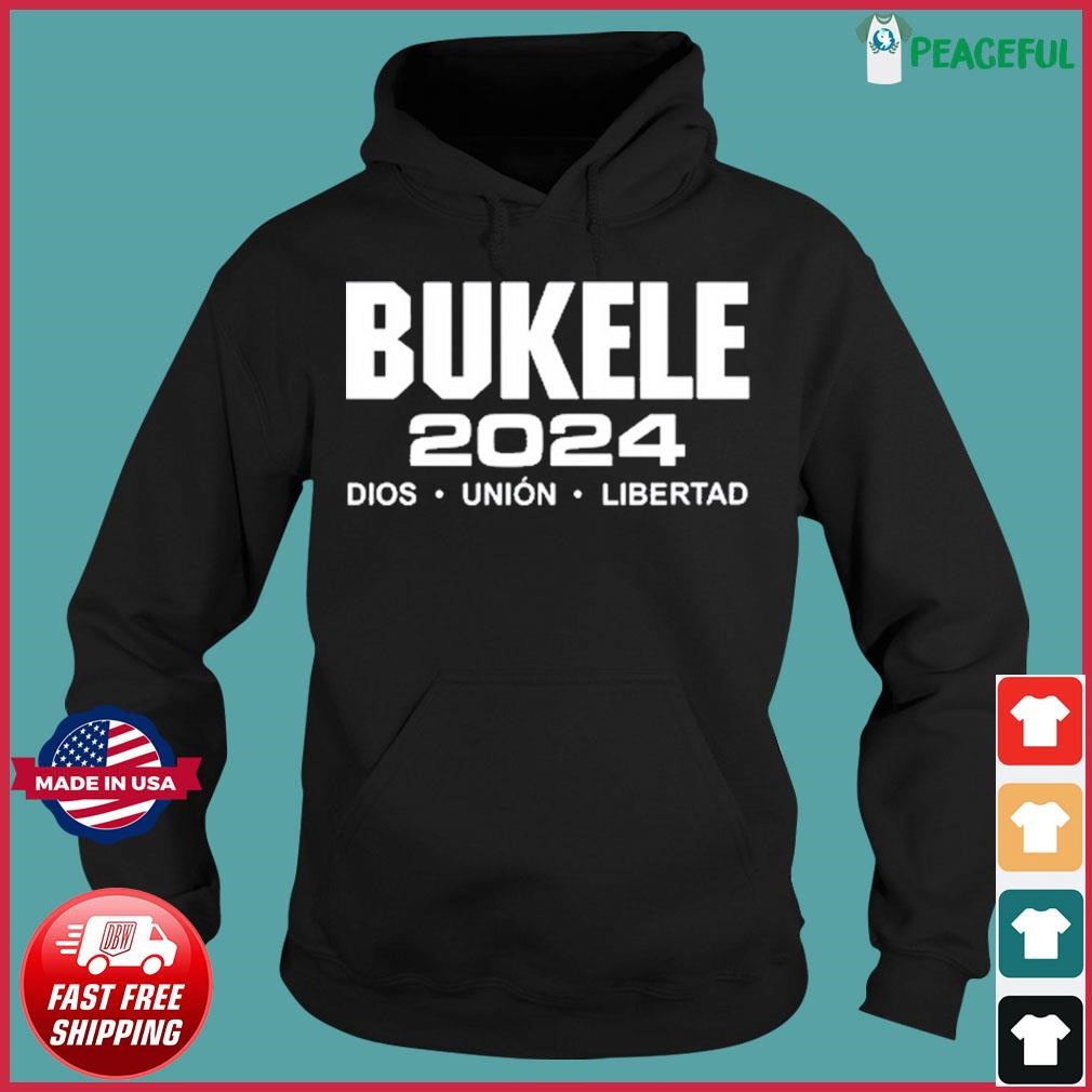 Bukele 2024 Dios Union Libertad Shirt Hoodie.jpg