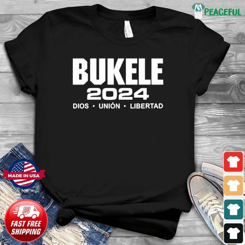 Bukele 2024 Dios Union Libertad Shirt