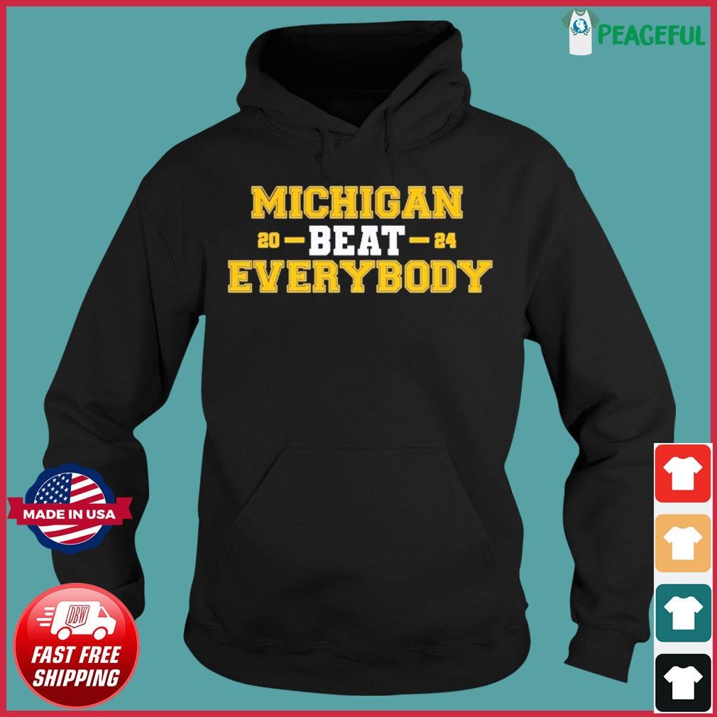 2024 Michigan Beat Everybody Shirt, hoodie, sweater, long sleeve and ...