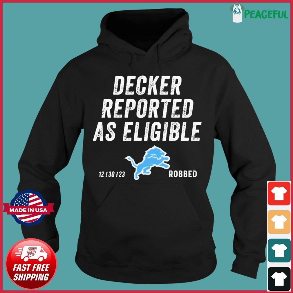 Decker Reported As Eligible Detroit Lions Robbed 2023 Shirt Hoodie.jpg