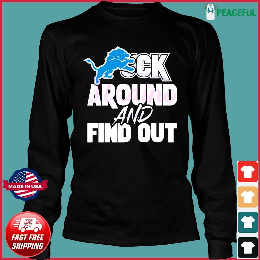 Detroit Lions fuck around and find out shirt, hoodie, sweater