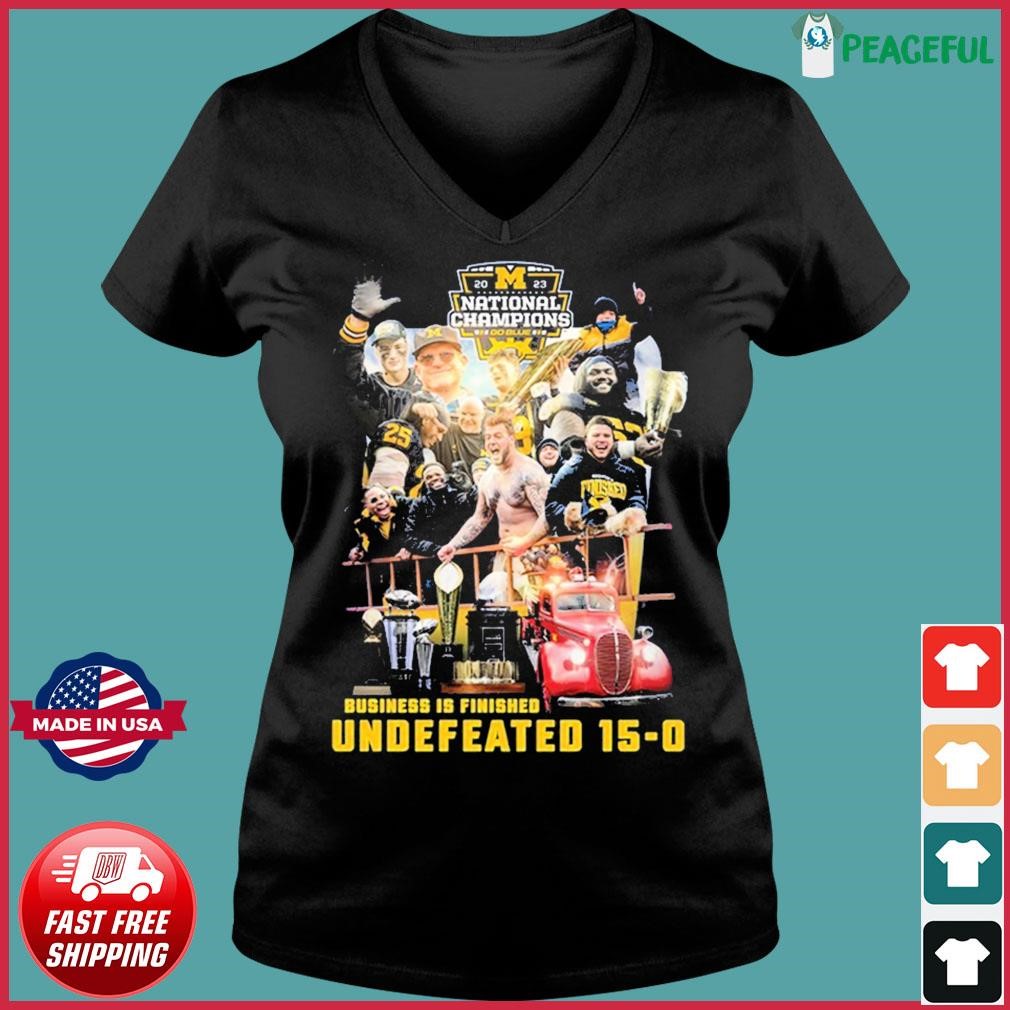 Michigan Wolverines 2023 National Champions Business Is Finished Undefeated 15-0 Shirt Ladies V-neck Tee.jpg