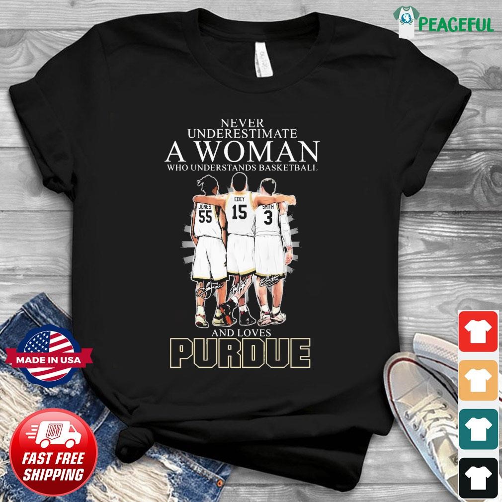 Never Underestimate A Woman Who Understands Basketball And Loves Purdue Boilermakers Jones, Edey And Smith Signatures Shirt