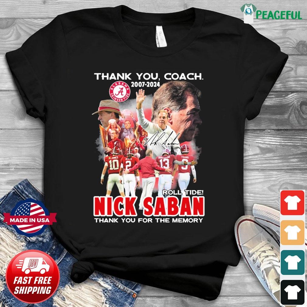 Official Thank You Coach 2007-2024 Nick Saban Roll Tide Thank You For The Memories Signature Shirt