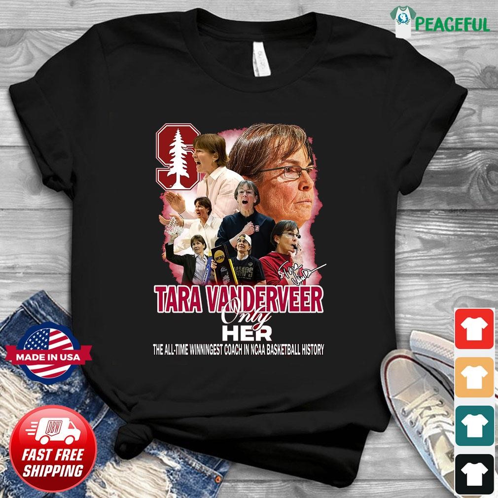 Tara Vanderveer Only Her The All-Time Winningest Coach In Ncaa Basketball History Signature Shirt