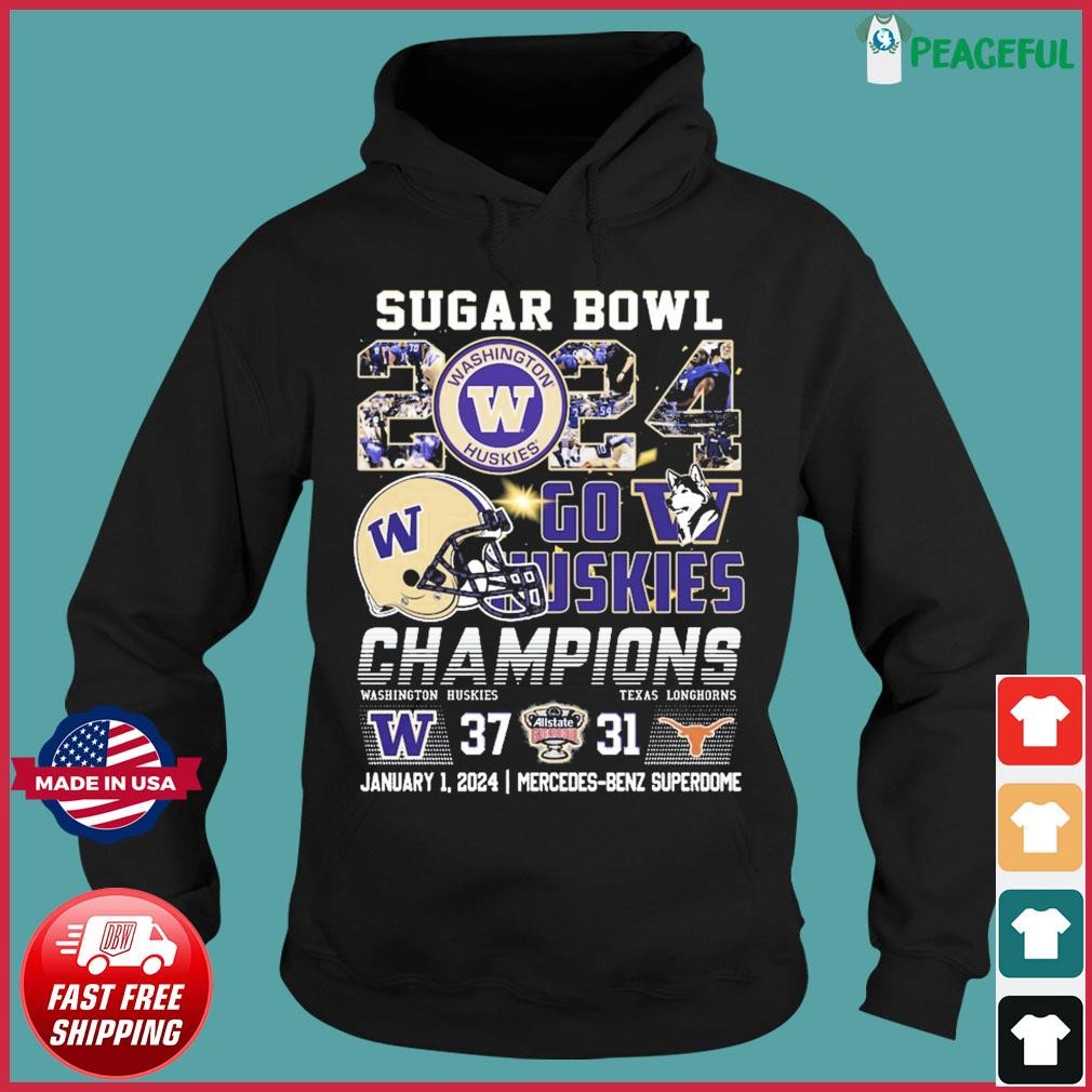 Washington Huskies Sugar Bowl 2024 Go Huskies Champions 37-31 Shirt Hoodie.jpg