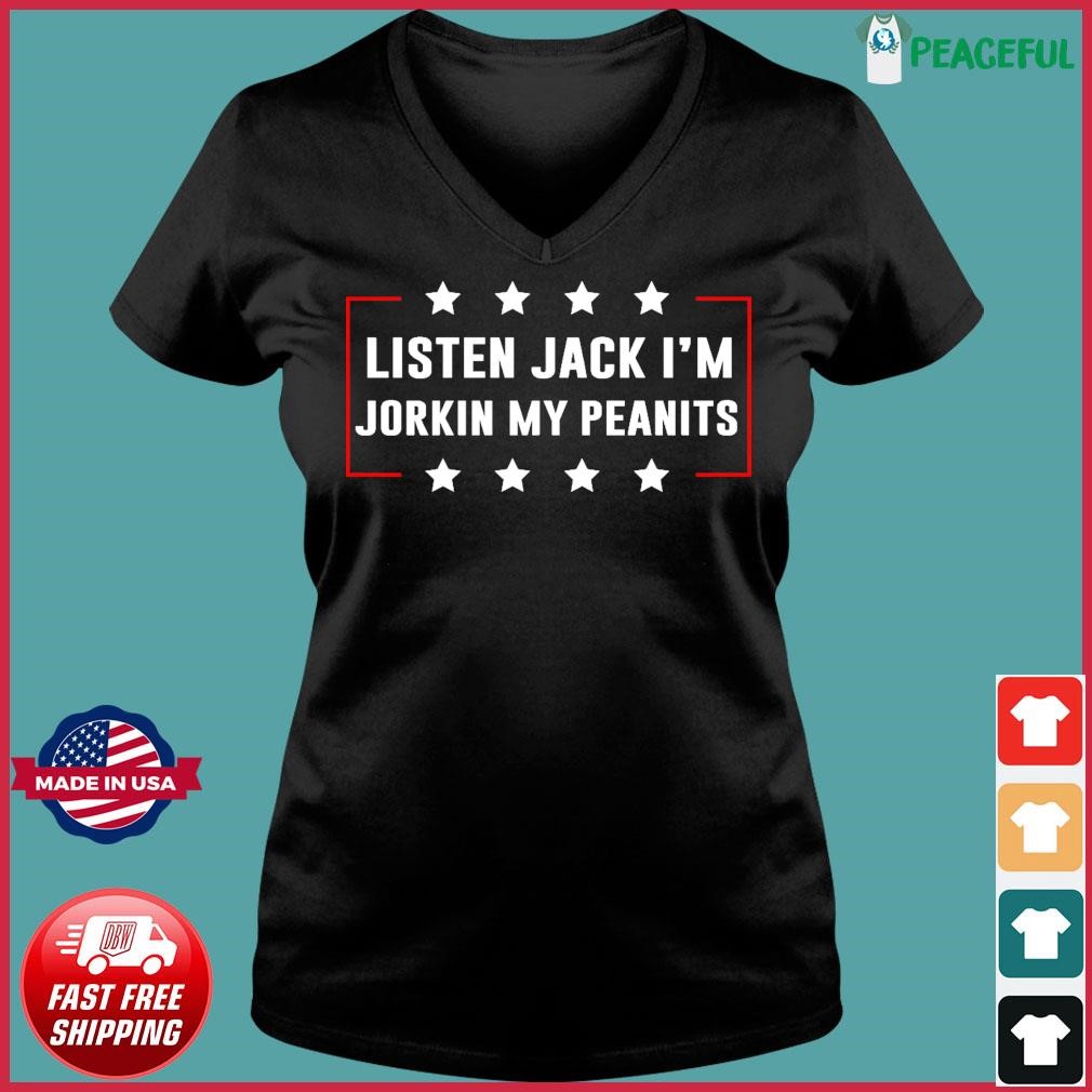 Joe Biden Listen Jack I'm Jorkin My Peanits Shirt Ladies V-neck Tee.jpg