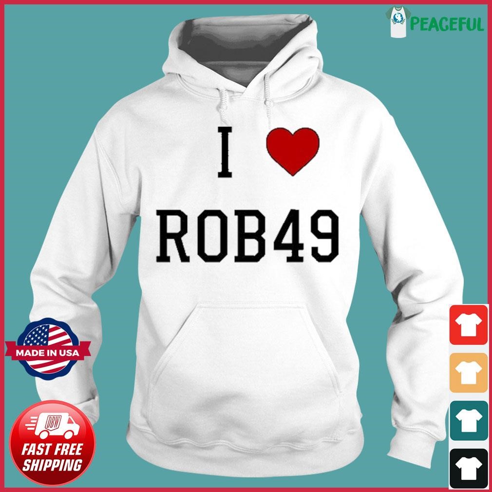 Official I Love Rob49 Shirt Hoodie.jpg