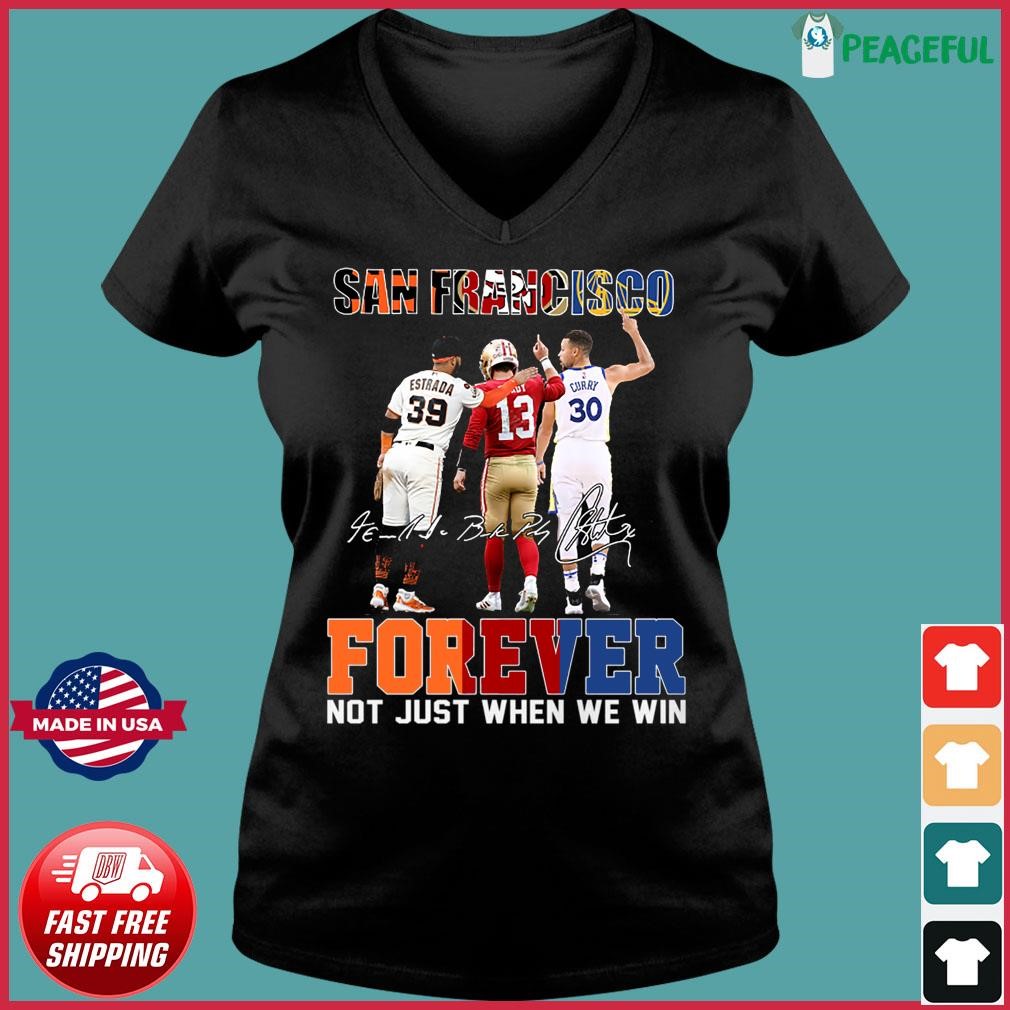 Official San Francisco Sports Teams Estrada Brock Purdy And Stephen Curry Forever Not Just When We Win Signatures Shirt Ladies V-neck Tee.jpg