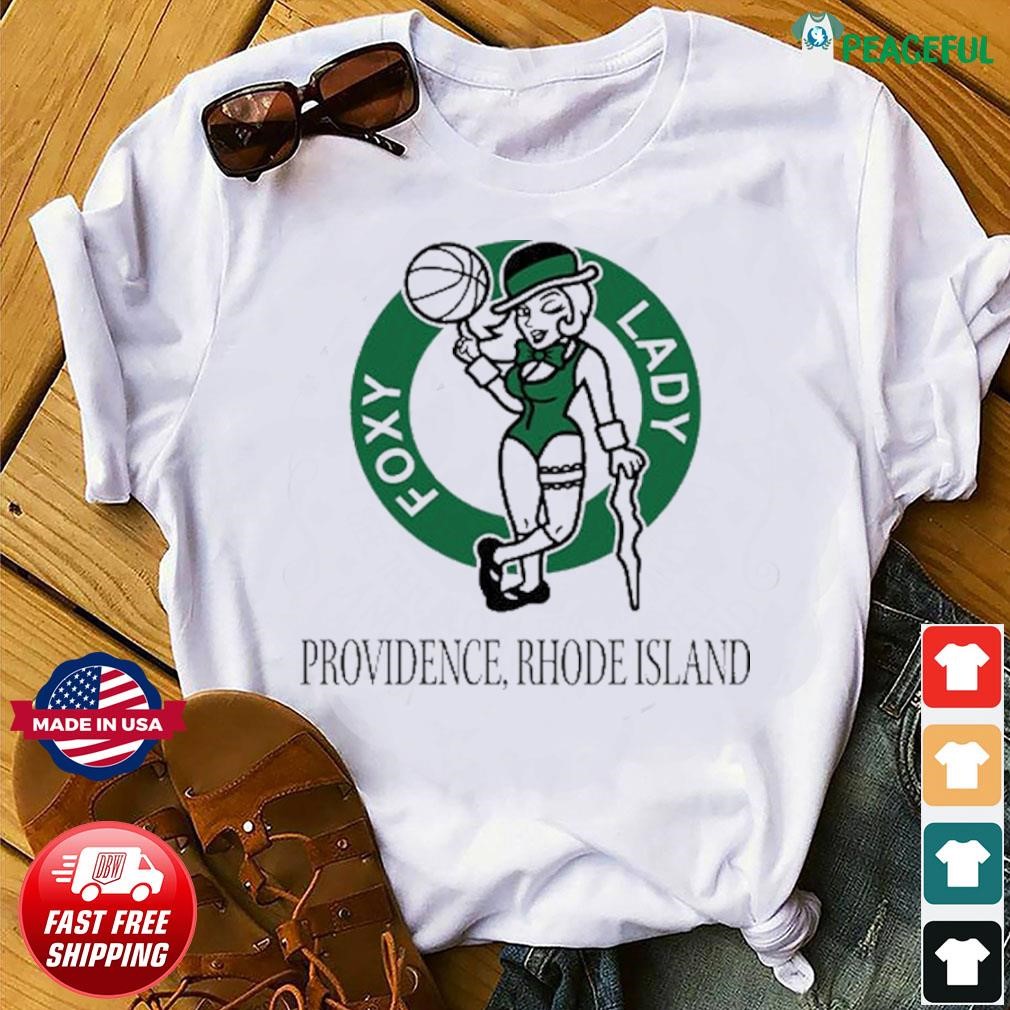 Boston Celtics Foxy Lady Providence Rhode Island T Shirt, hoodie, sweater,  long sleeve and tank top