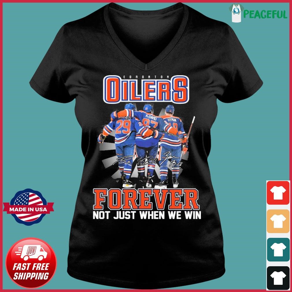 Edmonton Oilers Draisaitl Mcdavid And Hyman Forever Not Just When We Win Signatures Shirt Ladies V-neck Tee.jpg