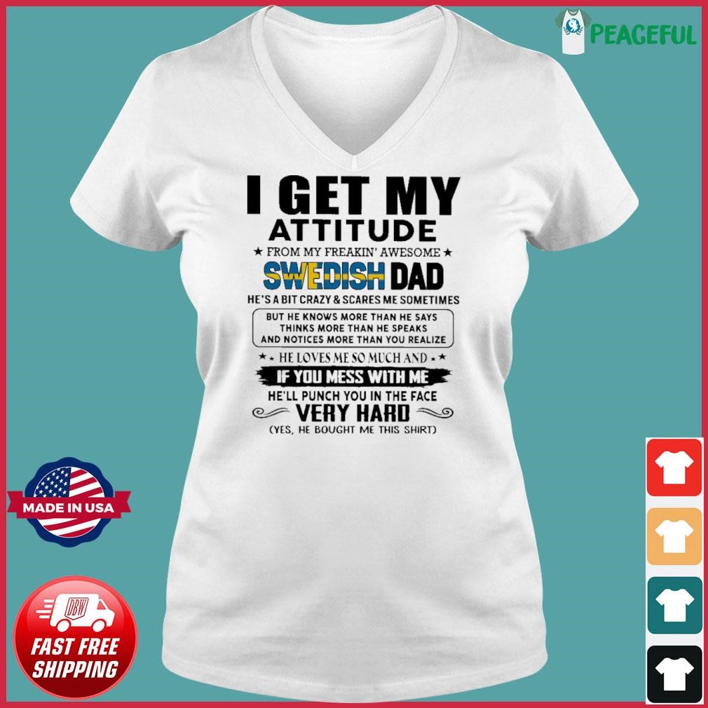 I Get My Attitude From My Freakin' Awesome Swedish Dad Gift for Daughter and Son Shirt Ladies V-neck Tee.jpg