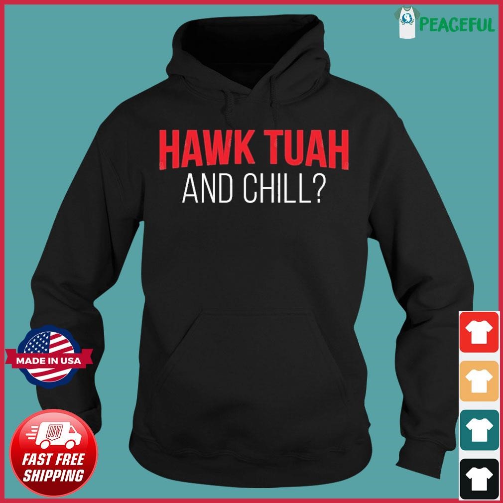 Hawk Tuah And Chill Hoodie.jpg